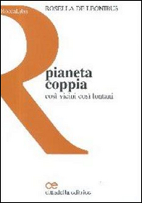 Pianeta coppia. Cos&igrave; vicini cos&igrave; lontani