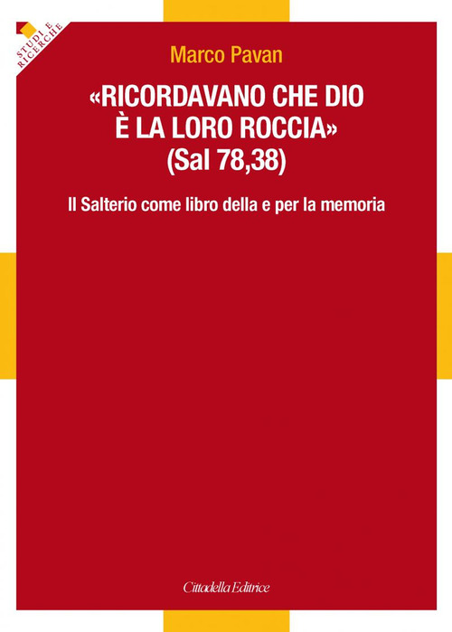 «Ricordavano che Dio è la loro roccia» (Sal 78,35). Il Salterio come libro della e per la memoria