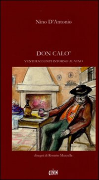 Don Cal&ograve;. Venti racconti intorno al vino