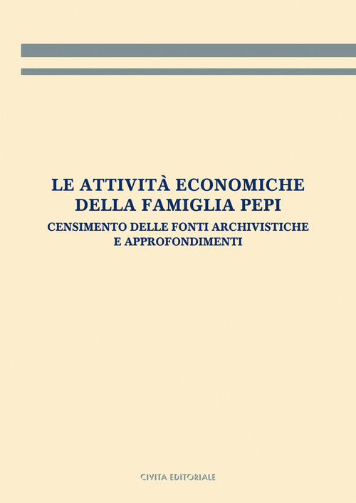 Le attivit&agrave; economiche della famiglia Pepi. Censimento delle fonti archivistiche e approfondimenti
