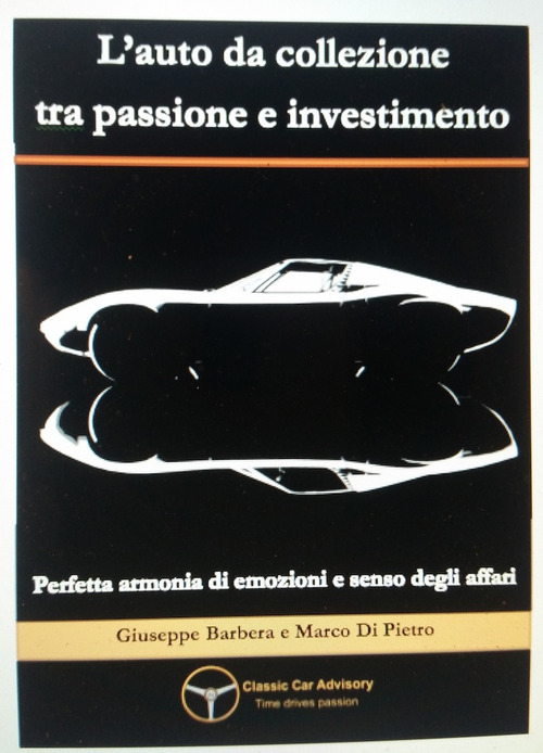 L'auto da collezione tra passione e investimento. Perfetta armonia di emozioni e senso degli affari