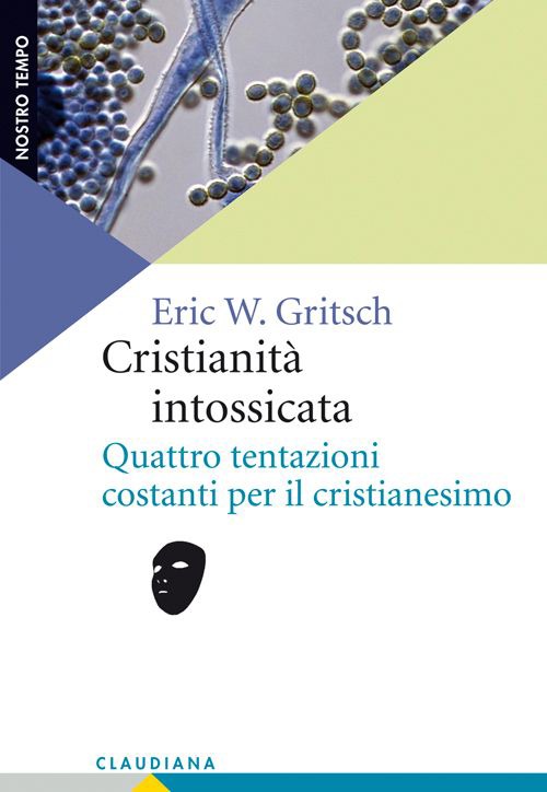 Cristianit&agrave; intossicata. Quattro tentazioni costanti per il cristianesimo