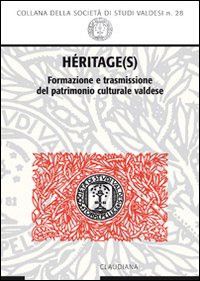 H&eacute;ritage(s). Formazione e trasmissione del patrimonio culturale valdese