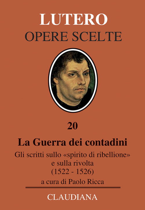 La Guerra dei contadini. Gli scritti sullo &laquo;spirito di ribellione&raquo; e sulla rivolta (1522-1526)