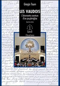 Les Vaudois. L'&eacute;tonnante aventure d'un peuple-&eacute;glise (1170-2008)