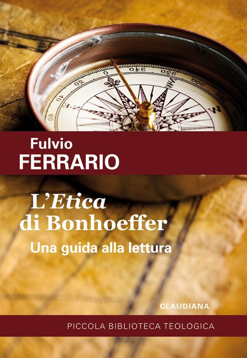 L'&laquo;Etica&raquo; di Bonhoeffer. Una guida alla lettura