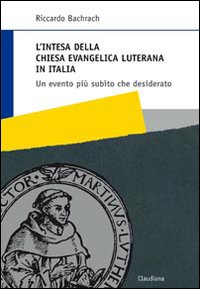 L'intesa della Chiesa evangelica luterana in Italia. Un evento pi&ugrave; sub&igrave;to che desiderato