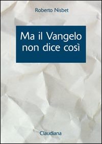 Ma il Vangelo non dice cos&igrave;. Esposizione delle differenze fra la chiesa cattolica romana e il Vangelo
