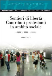 Sentieri di libert&agrave;. Contributi protestanti in ambito sociale