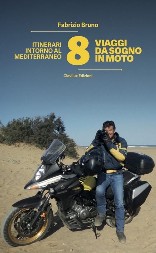 8 viaggi da sogno in moto. Itinerari intorno al Mediterraneo