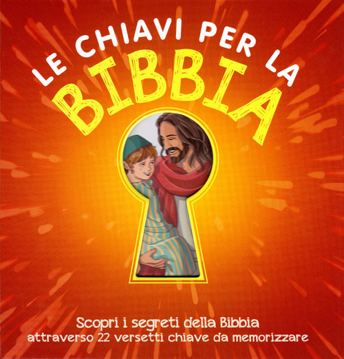 Le chiavi per la Bibbia. Scopri i segreti della Bibbia attraverso 22 versetti chiave da memorizzare