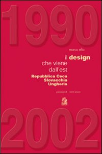 1990-2002. Il design che viene dall'est. Repubblica Ceca, Slovacchia, Ungheria