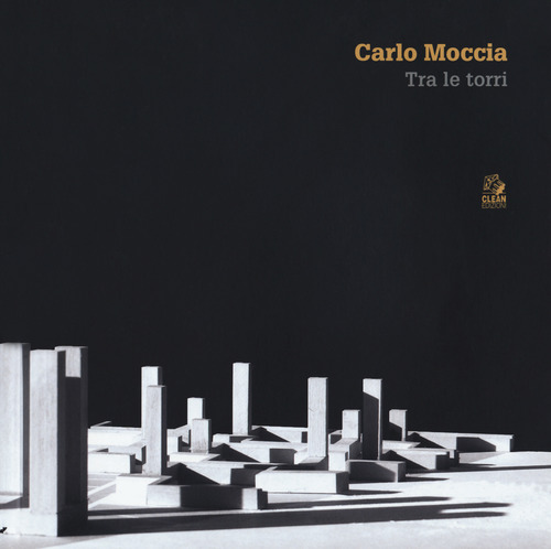 Carlo Moccia. Tra le torri