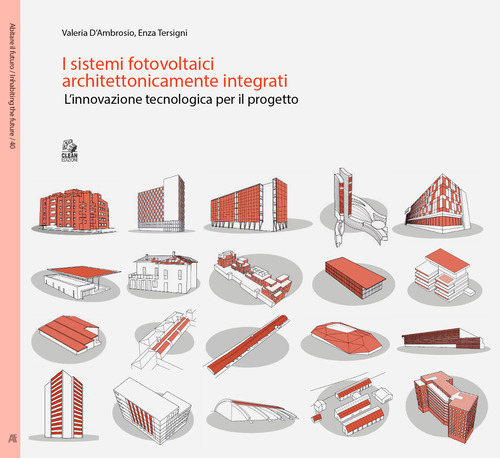 I sistemi fotovoltaici architettonicamente integrati. L'innovazione tecnologica per il progetto