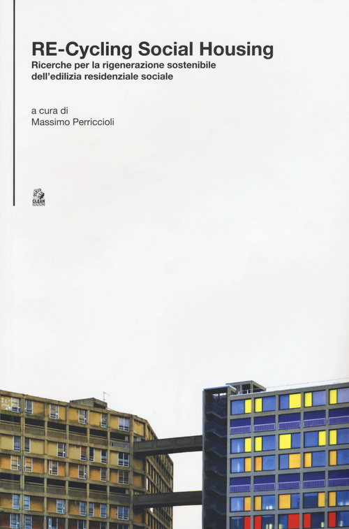 Re-cycling social housing. Ricerche per la rigenerazione sostenibile dell'ediliza residenziale sociale