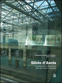 Silvio d'Ascia. Architettura e tecnologia per una nuova urbanit&agrave;