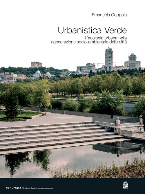 Urbanistica verde. L'ecologia urbana nella rigenerazione socio-ambientale delle città