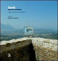 Zenit. Sguardo meridiano. Viaggio nel cratere dell'Alta Irpinia