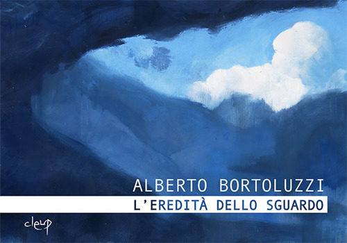 Alberto Bortoluzzi. L'eredità dello sguardo. Catalogo della mostra (Padova, 15 novembre 2018-13 gennaio 2019)