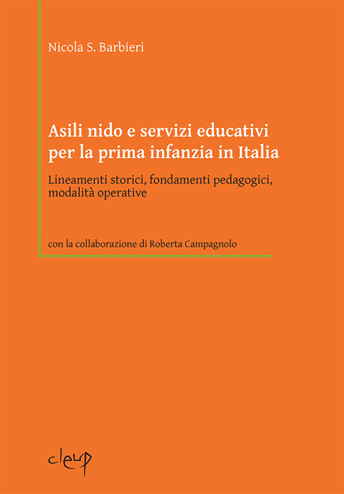 Asili nido e servizi educativi per la prima infanzia in Italia. Lineamenti storici, fondamenti pedagogici, modalit&agrave; operative