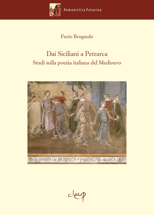 Dai Siciliani a Petrarca. Studi sulla poesia italiana del Medioevo