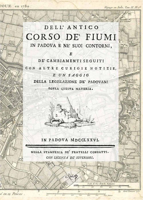 Dell'antico corso de' fiumi in Padova e ne' suoi contorni, Padova 1776