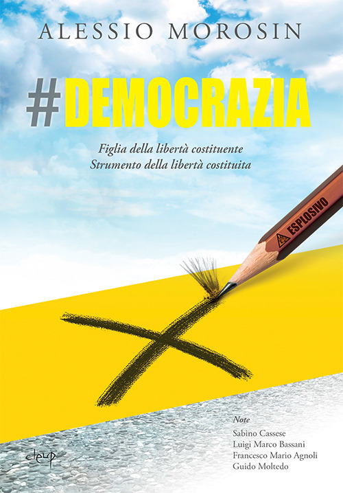 #democrazia. Figlia della libert&agrave; costituente. Strumento della libert&agrave; costituita