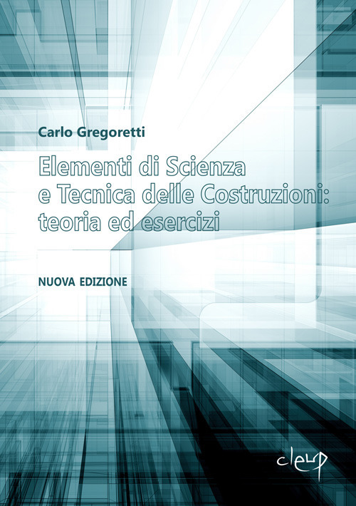 Elementi di scienza e tecnica delle costruzioni: teoria ed esercizi