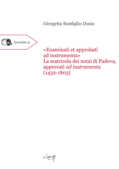 «Examinati et approbati ad instrumenta». La matricola dei notai di Padova approvati ad instrumenta (1432-1803)