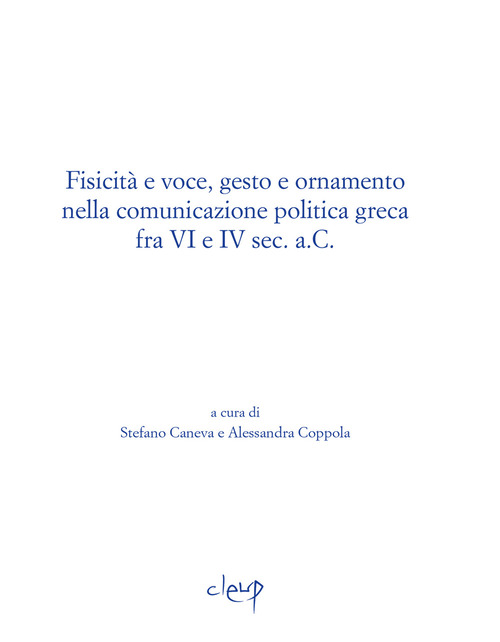 Fisicit&agrave; e voce, gesto e ornamento nella comunicazione politica greca fra VI e IV sec. a.C.