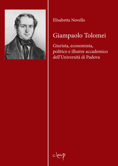Giampaolo Tolomei. Giurista, economista, politico e illustre accademico dell'Universit&agrave; di Padova