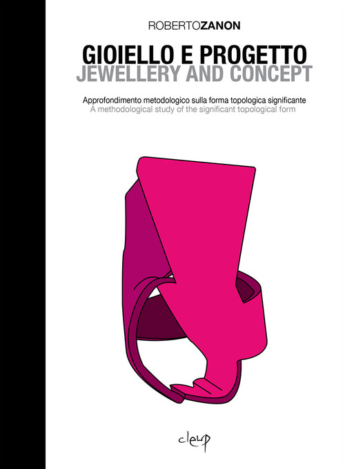 Gioiello e progetto. Approfondimento metodologico sulla forma topologica significante-Jewellery and concept. A methodological study of the significant topological form