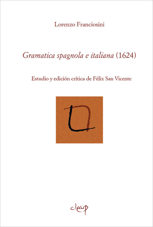 Gramatica spagnola e italiana (1624). Estudio y edic&iacute;on cr&iacute;tica de Felix San Vicente