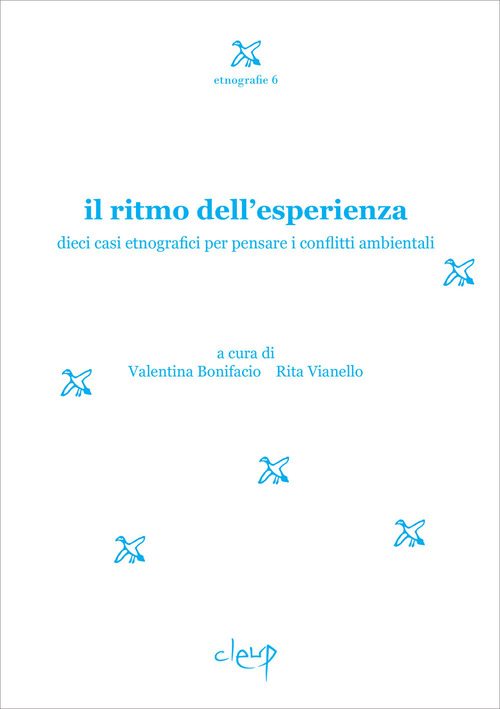 Il ritmo dell'esperienza. Dieci casi etnografici per pensare i conflitti ambientali