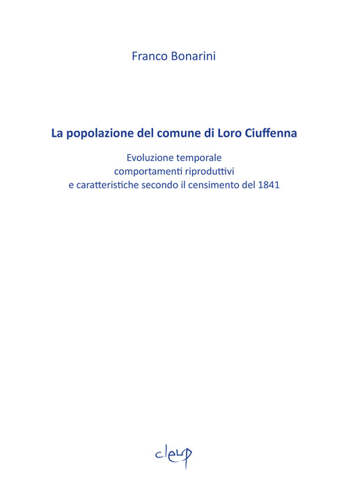La popolazione del comune di Loro Ciuffenna. Evoluzione temporale, comportamenti riproduttivi e caratteristiche secondo il censimento del 1848