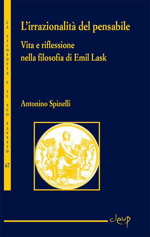 L'irrazionalit&agrave; del pensabile. Vita e riflessione nella filosofia di Emil Lask