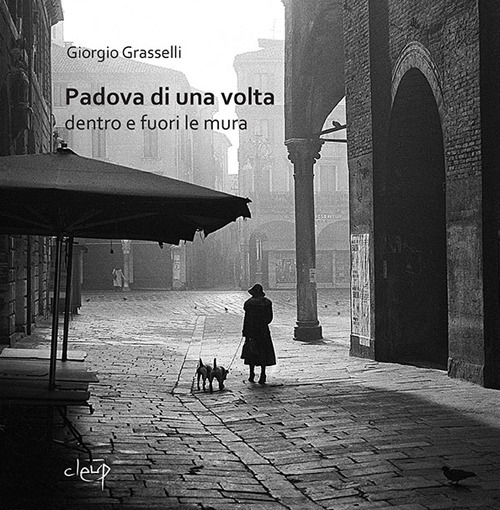 Padova di una volta. Dentro e fuori le mura