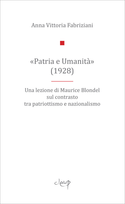 &laquo;Patria e Umanit&agrave;&raquo;. Una lezione di Maurice Blondel sul contrasto tra patriottismo e nazionalismo