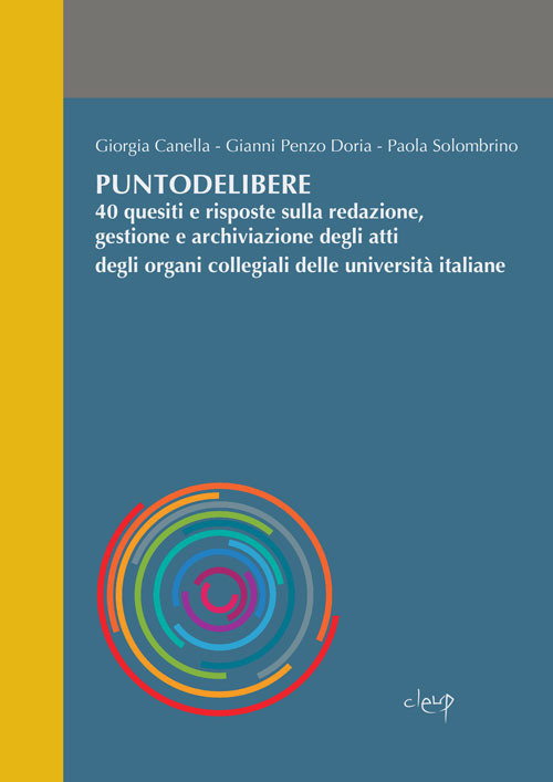 Puntodelibere. 40 quesiti e risposte sulla redazione, gestione e archiviazione degli atti degli organi collegiali delle universit&agrave; italiane