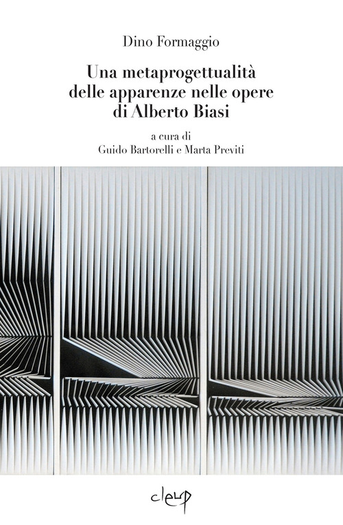 Una metaprogettualità delle apparenze nelle opere di Alberto Biasi. Introduzioni dei curatori e di Alberto Giacomelli