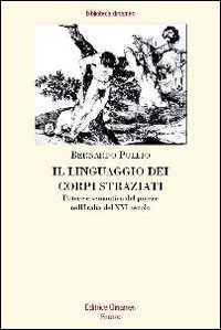 Il linguaggio dei corpi straziati. Potere e semantica del potere nell'Italia del XVI secolo
