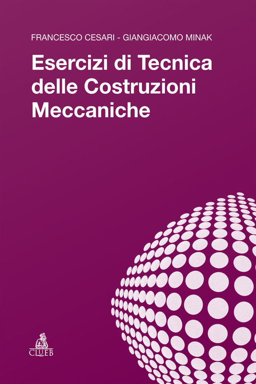 Esercizi di tecnica delle costruzioni meccaniche