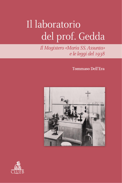 Il laboratorio del prof Gedda. Il magistero &laquo;Maria SS. Assunta&raquo; e le leggi del 1938