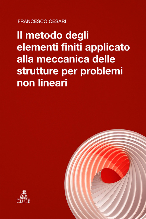 Il metodo degli elementi finiti applicato alla meccanica delle strutture per problemi non lineari