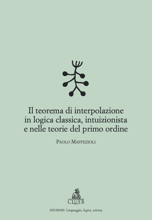 Il teorema di interpolazione in logica classica, intuizionista e nelle teorie del primo ordine