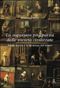 La superiore prosperit&agrave; delle societ&agrave; civilizzate. Adam Smith e la divisione del lavoro