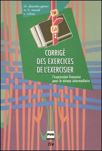 Corrig&eacute; des exercices de l'exercisier. L'expression fran&ccedil;aise pour le niveau interm&eacute;diaire