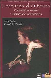 Lectures d'auteurs. 45 textes litt&eacute;raires annot&eacute;s. Corrig&eacute; des exercices