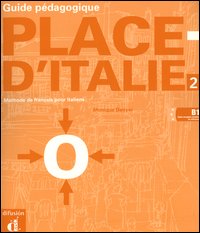 Place d'Italie. M&eacute;thode de fran&ccedil;ais pour Italiens. Guide p&eacute;dagogique