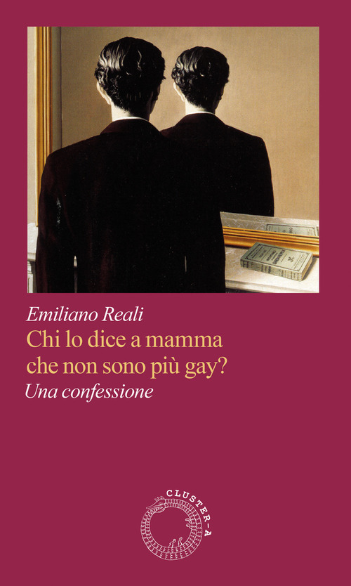 Chi lo dice a mamma che non sono pi&ugrave; gay? Una confessione